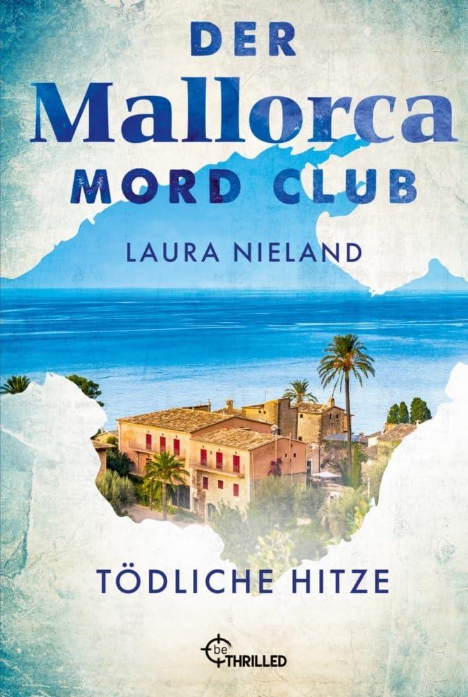 Der Mallorca Mord Club - Tödliche Hitze: Urlaubskrimi (Mord, Mojito & Meer)