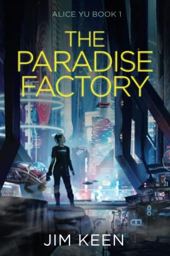 The Paradise Factory: A New York 2055 Cyberpunk Story (The Alice Yu Sci-Fi Series, Band 1)