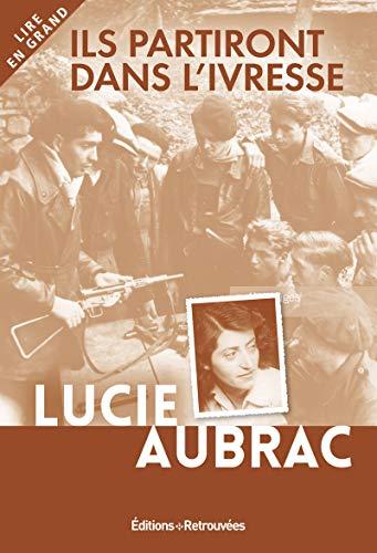 Ils partiront dans l'ivresse : Lyon, mai 1943, Londres, février 1944