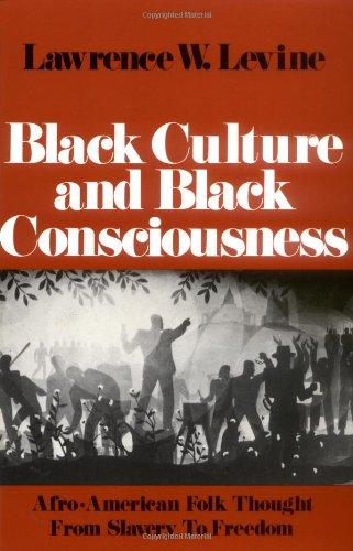 Black Culture and Black Consciousness: Afro-American Folk Thought from Slavery to Freedom