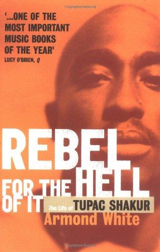 Rebel for the Hell of it: Life of Tupac Shakur