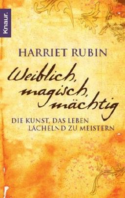 Weiblich, magisch, mächtig: Die Kunst, das Leben lächelnd zu meistern