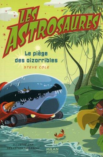 Les Astrosaures. Vol. 8. Le piège des oizorribles