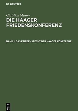 Die Haager Friedenskonferenz, Band 1, Das Friedensrecht der Haager Konferenz