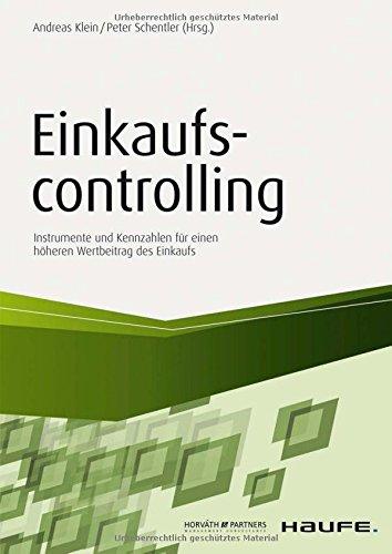 Einkaufscontrolling: Instrumente und Kennzahlen für einen höheren Wertbeitrag des Einkaufs (Haufe Fachbuch)