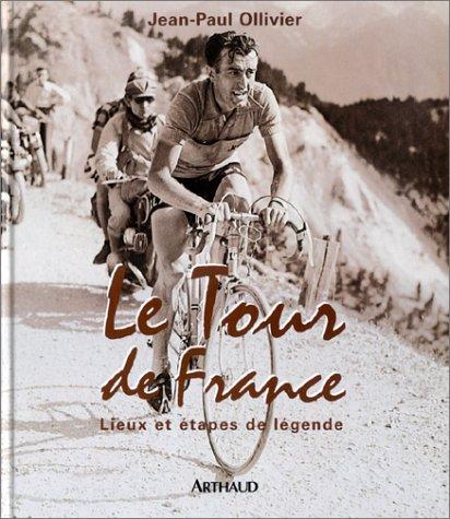 Le Tour de France. Lieux et étapes de légende