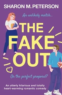 The Fake Out: An utterly hilarious and totally heart-warming romantic comedy