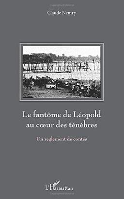 Le fantôme de Léopold au coeur des ténèbres : un règlement de contes