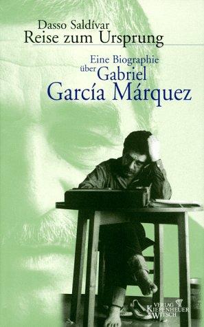 Reise zum Ursprung. Eine Biographie über Gabriel García Márquez.