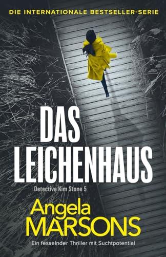 Das Leichenhaus: Ein fesselnder Thriller mit Suchtpotential (Detective Kim Stone, Band 5)