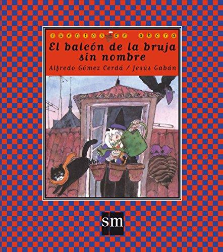 El balcón de la bruja sin nombre: El Balcon De LA Bruja Sin Nombre (Cuentos de ahora, Band 28)