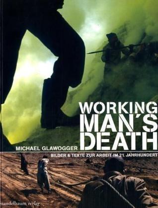 Working Man's Death: Bilder & Texte zur Arbeit im 21. Jahrhundert