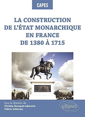 La construction de l'Etat monarchique en France de 1380 à 1715