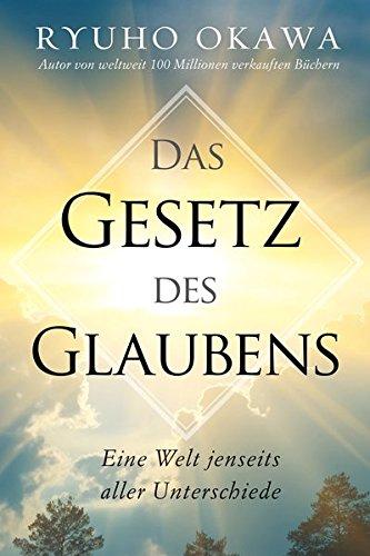 Das Gesetz des Glaubens: Eine Welt jenseits aller Unterschiede