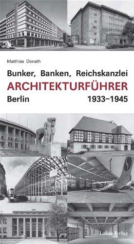 Bunker, Banken, Reichskanzlei - Architekturführer Berlin 1933-1945