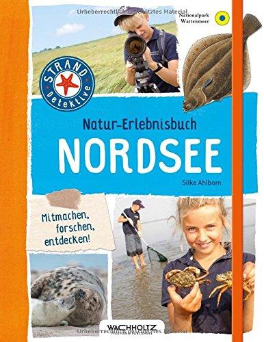 Natur-Erlebnisbuch Nordsee (Strand-Detektive)