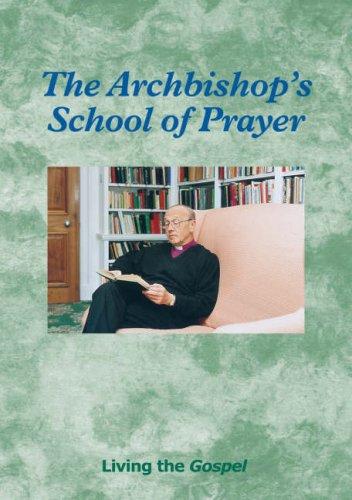 The Archbishop's School of Prayer: Living the Gospel