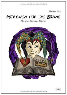 Märchen für die Bühne: Sketche, Szenen, Stücke