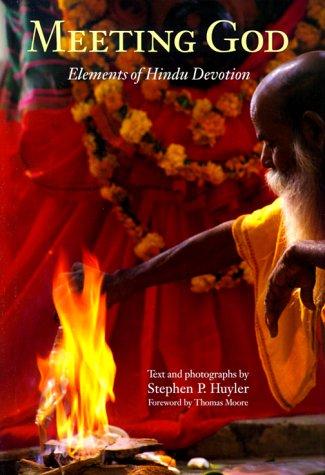 Meeting God: Elements of Hindu Devotion: Elements of Hindi Devotion