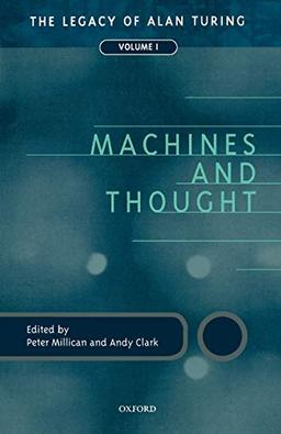 Machines and Thought: The Legacy of Alan Turing, Volume I (Mind Association Occasional Series)