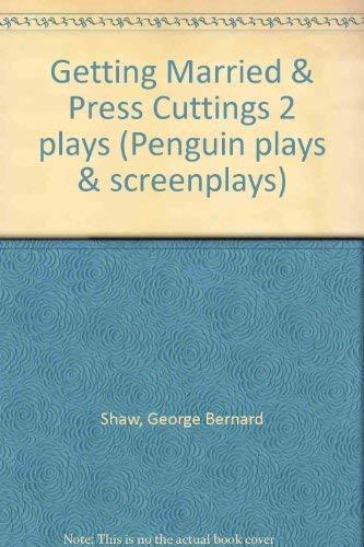 Getting Married: A Disquisitory Play, With Preface and Press Cuttings: A Disquisitory Play, with Preface; Press Cuttings