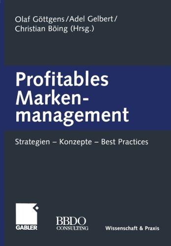 Profitables Markenmanagement: Strategien - Konzepte - Best Practices (German Edition)