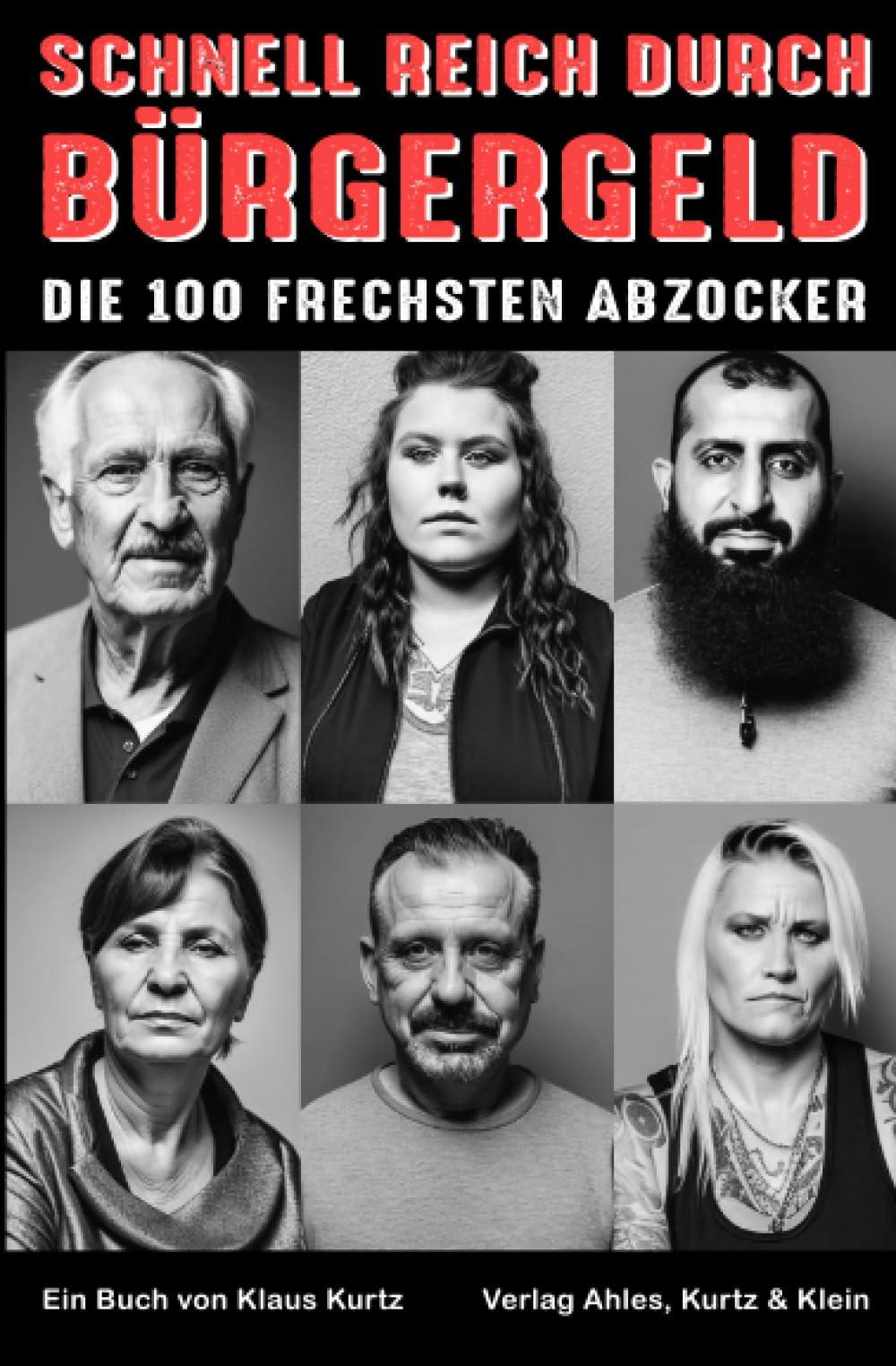 Schnell reich durch Bürgergeld: Die 100 frechsten Abzocker