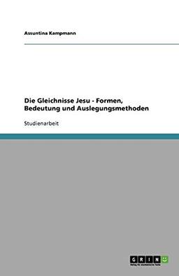 Die Gleichnisse Jesu - Formen, Bedeutung und Auslegungsmethoden