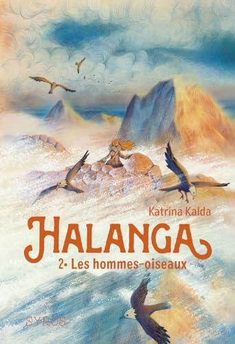 Halanga. Vol. 2. Les hommes-oiseaux