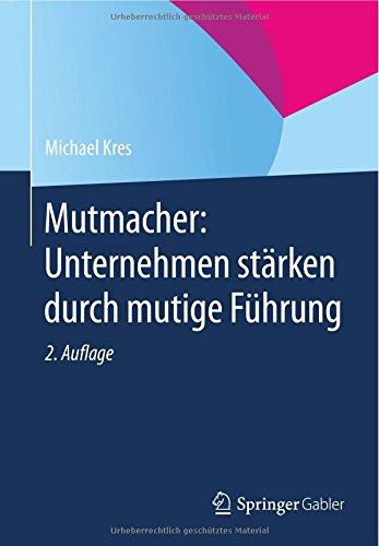 Mutmacher: Unternehmen stärken durch mutige Führung