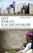 Qat Koran Kalaschnikow: Tagebuchnotizen aus dem Jemen. August 2001 bis Mai 2004