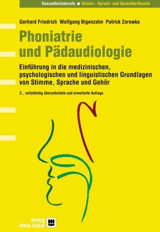 Phoniatrie und Pädaudiologie. Einführung in die medizinischen, psychologischen und linguistischen Grundlagen von Stimme, Sprache und Gehör