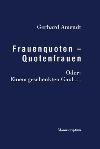 Frauenquoten - Quotenfrauen: Oder: Einem geschenkten Gaul ...