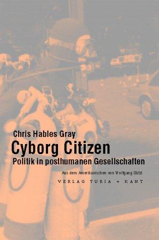 Cyborg Citizen: Politik in posthumanen Gesellschaften