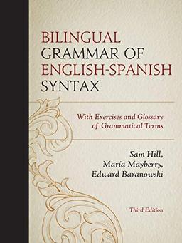 Bilingual Grammar of English-Spanish Syntax: With Exercises and a Glossary of Grammatical Terms, 3rd Edition