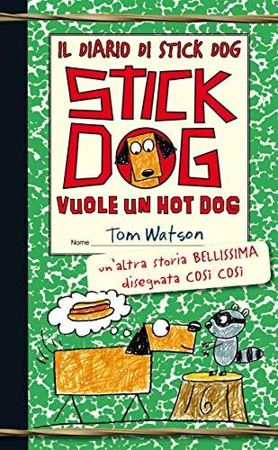 Stick Dog vuole un hot dog. Il diario di Stick Dog (Vol. 2)