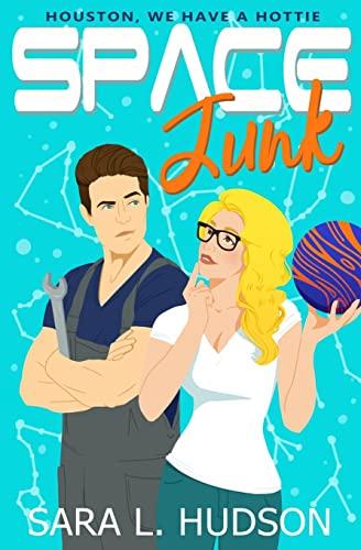 Space Junk: Houston, We Have a Hottie (Space Series, Band 1)