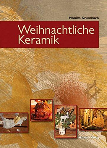 Weihnachtliche Keramik: Töpfern - Gestalten - Arrangieren