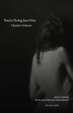 You're Doing Just Fine: Prose & Poetry from a Past That Was Never Present