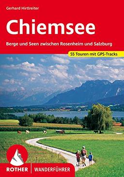 Chiemsee: Berge und Seen zwischen Rosenheim und Salzburg. 55 Touren mit GPS-Tracks (Rother Wanderführer)