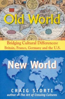 Old World/New World: Bridging Cultural Differences: Britain, France, Germany and the U.S