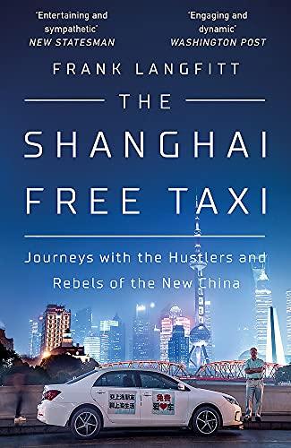 The Shanghai Free Taxi: Journeys with the Hustlers and Rebels of the New China