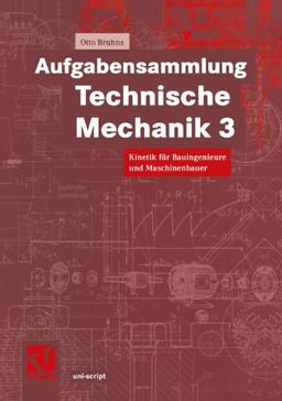 Aufgabensammlung Technische Mechanik, Bd.3, Kinetik (uni-script)