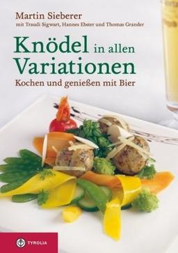 Knödel in allen Variationen: Kochen und genießen mit Bier