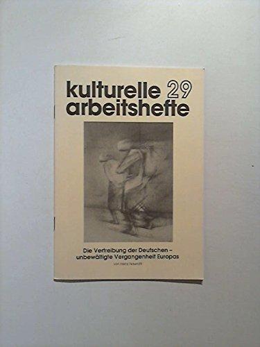 Kulturelle Arbeitshefte 29. Die Vertreibung der Deutschen. Unbewältigte Vergangenheit Europas.