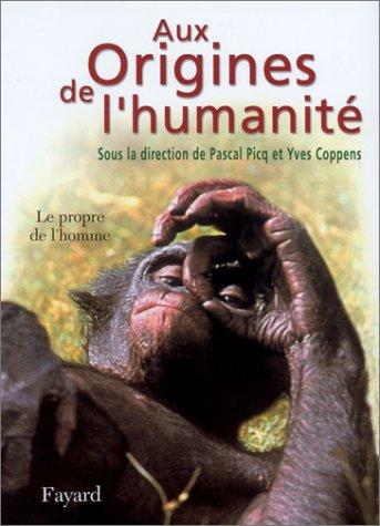 Aux origines de l'humanité. Vol. 2. Le propre de l'homme