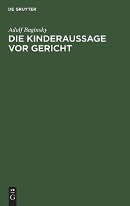 Die Kinderaussage vor Gericht: Vortrag gehalten in der Vereinigung der Richter in Berlin