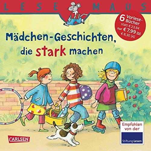 LESEMAUS Sonderbände: Mädchen-Geschichten, die stark machen: Sechs Geschichten zum Anschauen und Vorlesen in einem Band