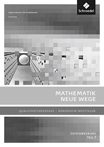 Mathematik Neue Wege SII - Ausgabe 2014 für Nordrhein-Westfalen: Qualifikationsphase Leistungskurs: Lösungen 1