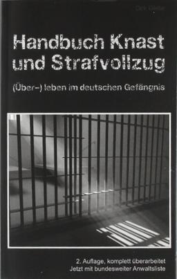 Handbuch Knast und Strafvollzug: (Über-) Leben im deutschen Gefängnis